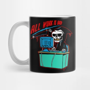 All work is bad! Mug